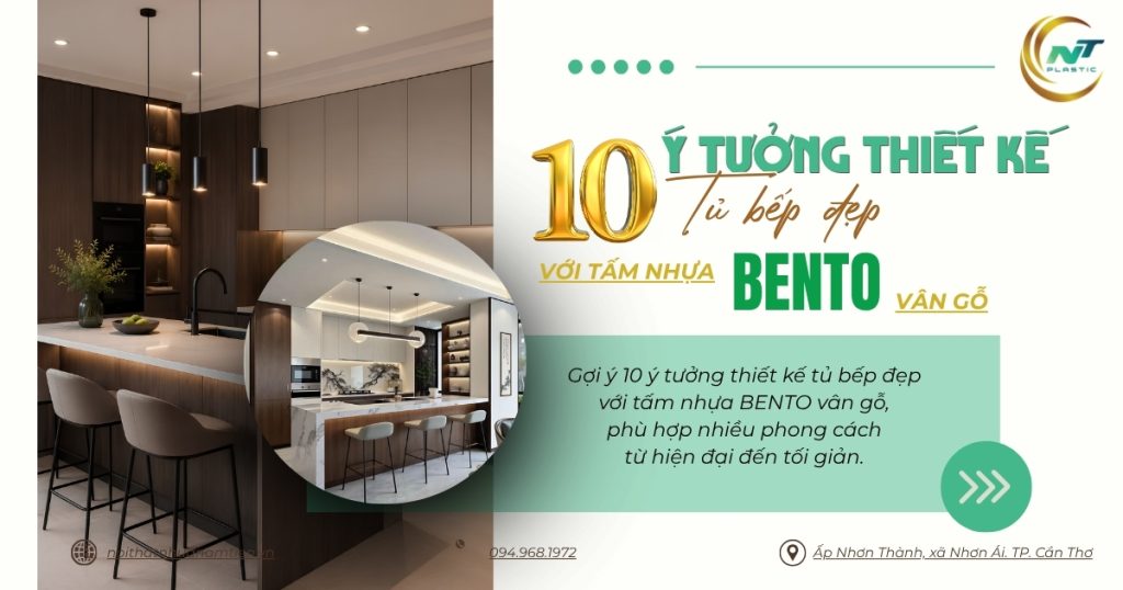 Gợi ý 10 ý tưởng thiết kế tủ bếp đẹp với tấm nhựa BENTO vân gỗ, phù hợp nhiều phong cách từ hiện đại đến tối giản.