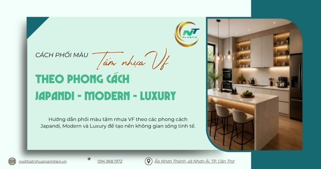 Hướng dẫn phối màu tấm nhựa VF theo các phong cách Japandi, Modern và Luxury để tạo nên không gian sống tinh tế.