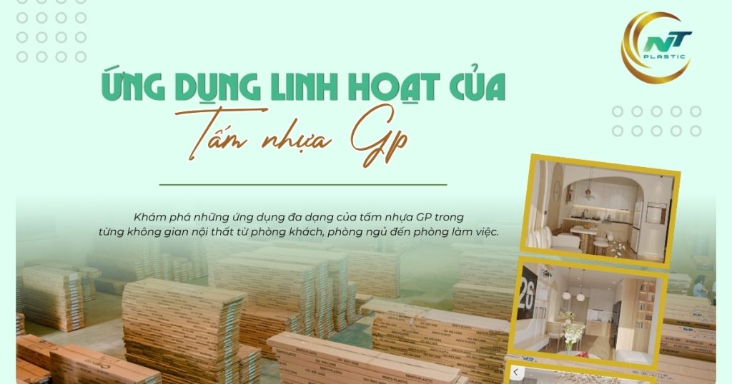 Khám phá những ứng dụng đa dạng của tấm nhựa GP trong từng không gian nội thất từ phòng khách, phòng ngủ đến phòng làm việc.