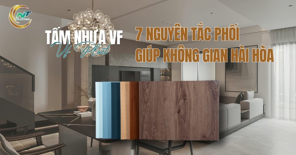 Gợi ý 7 nguyên tắc phối tấm nhựa VF với đá, kính, kim loại và các vật liệu nội thất để tạo không gian hài hòa.